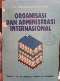 Image of Organisasi Dan Administrasi Internasional